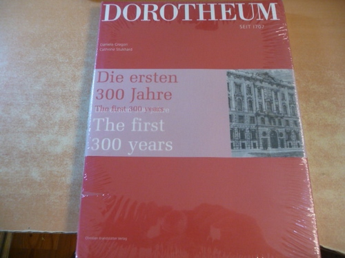 Daniela Gregori, Cathrine Stukhard  Dorotheum - Die ersten 300 Jahre (The first 300 years) - seit 1707 