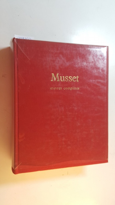 Musset, Alfred de ; Tieghem, Philippe van [Hrsg.]  Musset, Oeuvres complètes 
