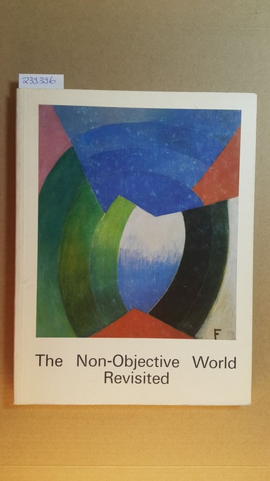 Diverse  The Non-Objective World Revisited, 1 July - 15 October 1988 