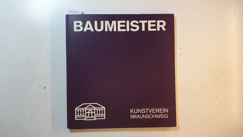 Baumeister, Willi ; Holeczek, Bernhard  Willi Baumeister : Bilder und Zeichnungen : 24. April bis 12. Juni 1977, Kunstverein Braunschweig 