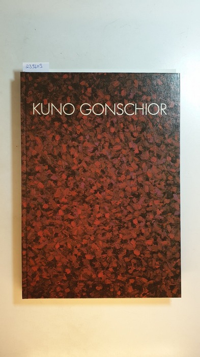 Gonschior, Kuno [Ill.]  Kuno Gonschior : Museum am Ostwall Dortmund, 4. Februar - 11. März 1990 ; Neuer Berliner Kunstverein e.V., 28. September - 3. November 1990 + 1 Hefte 