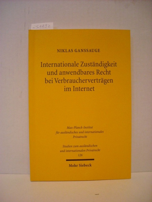 Ganssauge, Niklas  Internationale Zuständigkeit und anwendbares Recht bei Verbraucherverträgen im Internet : eine rechtsvergleichende Betrachtung des deutschen und des US-amerikanischen Rechts 