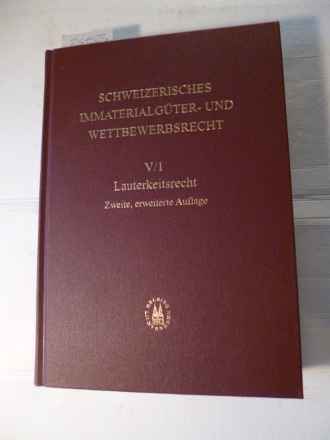 Büren, Roland von [Hrsg.]  Schweizerisches Immaterialgüter- und Wettbewerbsrecht Bd. V/1 (Lauterkeitsrecht) 