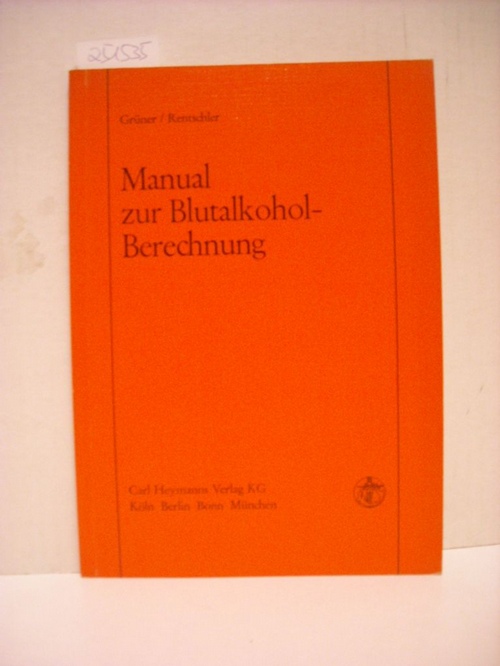 Grüner, Oskar ; Rentschler, Elsbeth  Manual zur Blutalkohol-Berechnung : alkoholische Getränke u.a. ; Berechnungstabellen 