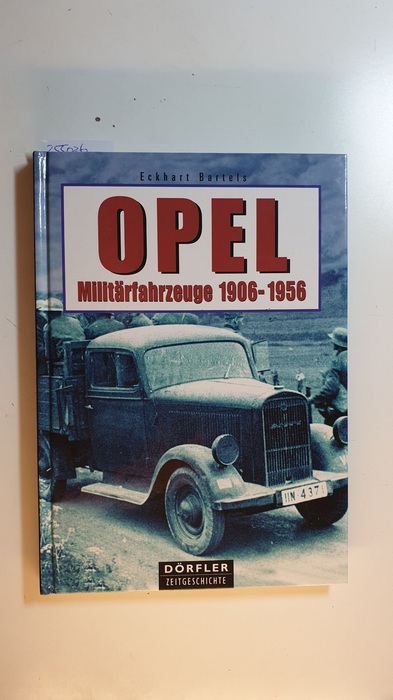 Bartels, Eckhart  Opel-Militärfahrzeuge 1906-1956 