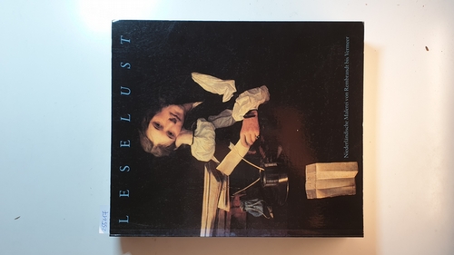 Schulze, Sabine [Hrsg.] ; Adams, Ann J.  Leselust : niederländische Malerei von Rembrandt bis Vermeer ; (Ausstellung vom 24. September 1993 bis 2. Januar 1994) 