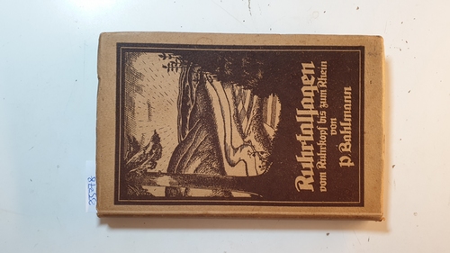 Bahlmann, Paul (Verfasser)  Ruhrtal-Sagen vom Ruhrkopf bis zum Rhein (Bücherei für Heimatfreunde ; Bd. 10) 