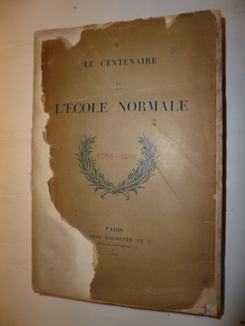 Diverse  Le centenaire de l'ecole normale 1795-189 