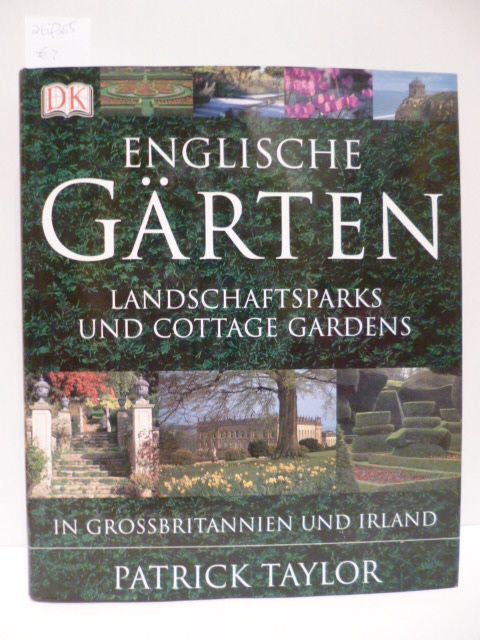 Taylor, Patrick  Englische Gärten : Landschaftsparks und Cottage Gardens in Grossbritannien und Irland 