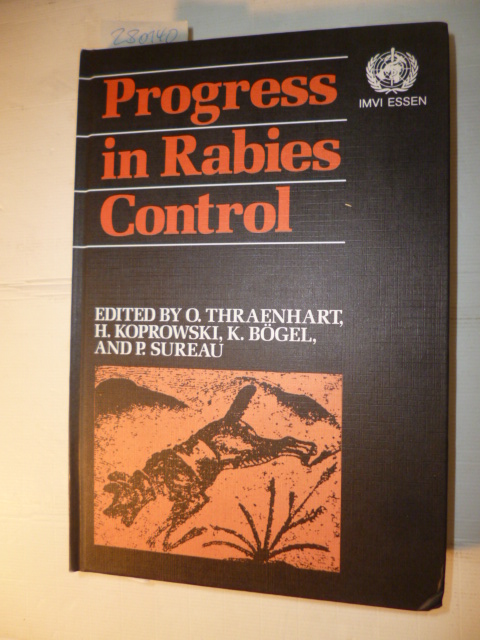 Diverse  Progress in Rabies Control - Proceedings of the Second International IMVI ESSEN/WHO-Symposium on New Developments in Rabies Control Essen, 5-7 July 1988 and Report ... 