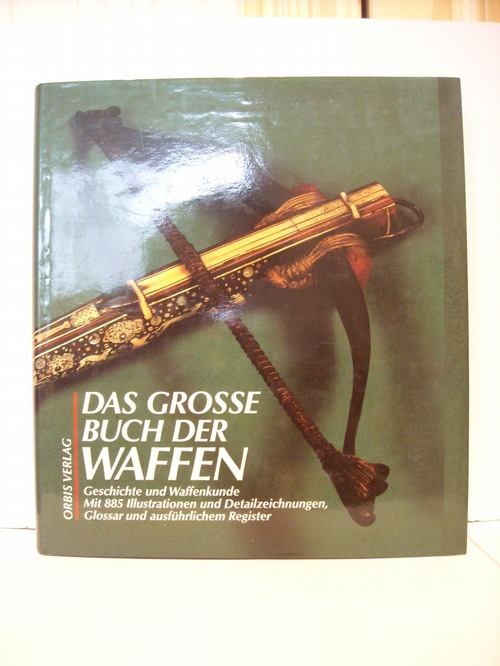 Reid, William,i1926- ; Kube, Horst [Übers.]  Buch der Waffen : von der Steinzeit bis zur Gegenwart 