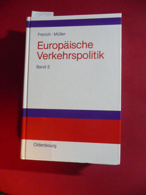 Frerich, Johannes ; Müller, Gernot  Europäische Verkehrspolitik, Band 2, Landverkehrspolitik 