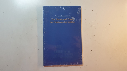 Robertson, Ritchie ; Hühn, Helmut [Hrsg.]  Zur Theorie und Praxis des Erhabenen bei Schiller ; (erw. Fassung eines Vortrags, gehalten am 22. Juni 2012 in Schillers Gartenhaus Jena) 