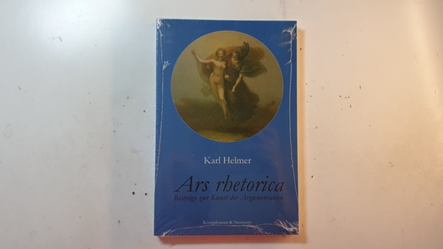 Helmer, Karl,i1936- ; Herchert, Gaby,i1958- [Hrsg.]  Ars rhetorica : Beiträge zur Kunst der Argumentation 