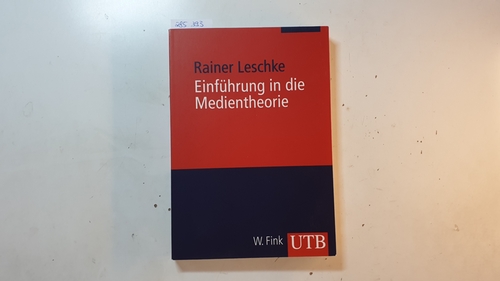 Leschke, Rainer  Einführung in die Medientheorie 