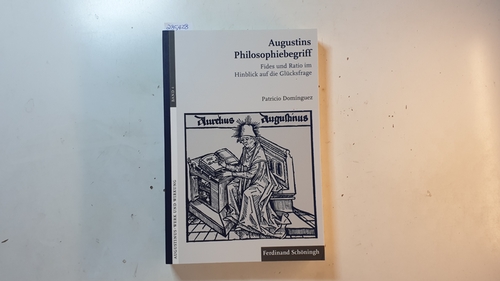 Domínguez, Patricio [Verfasser]  Augustins Philosophiebegriff : Fides und Ratio im Hinblick auf die Glücksfrage 