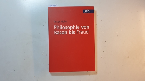 Mahr, Peter  Philosophie von Bacon bis Freud 