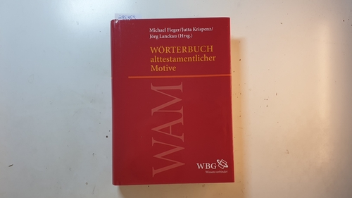 Fieger, Michael ; Krispenz, Jutta ; Lanckau, Jörg [Herausgeber]  Wörterbuch alttestamentlicher Motive (WAM) 