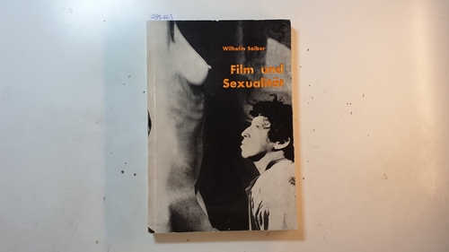 Salber, Wilhelm  Film und Sexualität : Untersuchungen zur Filmpsychologie 