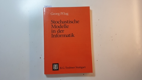 Pflug, Georg Ch [Verfasser]  Stochastische Modelle in der Informatik 
