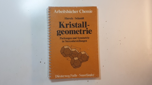 Harsch, Günther ; Schmidt, Rudolf  Kristallgeometrie : Packungen und Symmetrie in Stereodarstellungen 