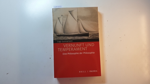 Gunnarsson, Logi [Verfasser]  Vernunft und Temperament : eine Philosophie der Philosophie 