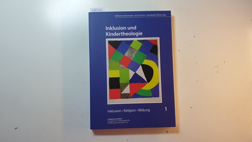 Kammeyer, Katharina [Hrsg.] ; Zonne, Erna [Hrsg.] ; Pithan, Annebelle [Hrsg.]  Inklusion und Kindertheologie : Inklusion - Religion - Bildung 