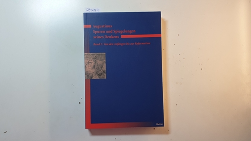 Fischer, Norbert [Herausgeber]  Augustinus - Spuren und Spiegelungen seines Denkens, Bd. 1., Von den Anfängen bis zur Reformation 