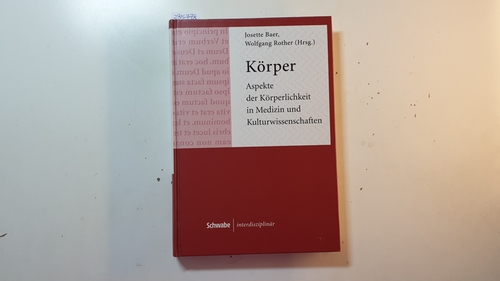 Baer, Josette [Hrsg.]  Körper : Aspekte der Körperlichkeit in Medizin und Kulturwissenschaften 