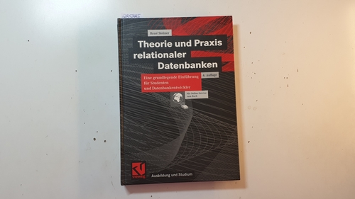 Steiner, René  Theorie und Praxis relationaler Datenbanken : eine grundlegende Einführung für Studenten und Datenbankentwickler 