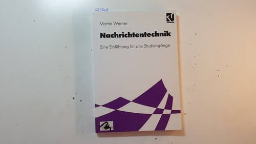 Werner, Martin [Verfasser] ; Mildenberger, Otto [Herausgeber]  Nachrichtentechnik : Eine Einführung für alle Studiengänge 