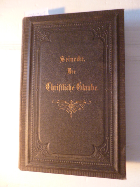 Dr. Ferdinand Seinecke  Der christliche Glaube - Andachtsbuch für gebildete evangelische Christen 