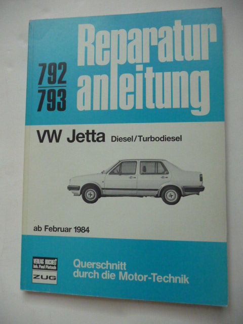 ANONYM  Reparaturanleitung Nr.792/793. - VW Jetta Diesel/Turbodiesel ab Februar 1984 