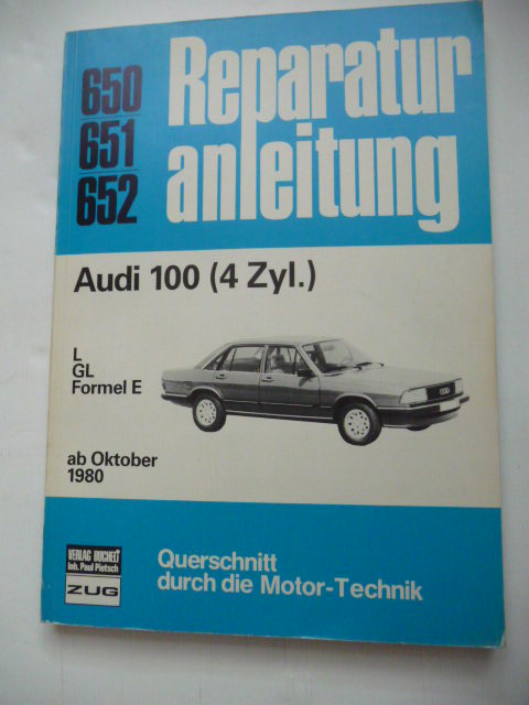 ANONYM  Reparaturanleitung Nr.650/651/652. - Audi 100 (4 Zyl.) L, GL, Formel E 