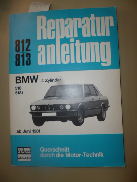 Diverse  Band-Nr. 812 - 813. BMW 4 Zylinder, 518, 518i ab Juni 1981. - Handbuch für die komplette Fahrzeugtechnik. 