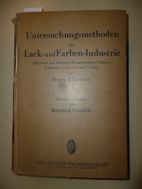 Gardener, Henry A.  Untersuchungsmethoden der Lack- und Farben-Industrie. - (Physical and Chemical Examination of Paints, Varnishes, Lacquers and Colors) 