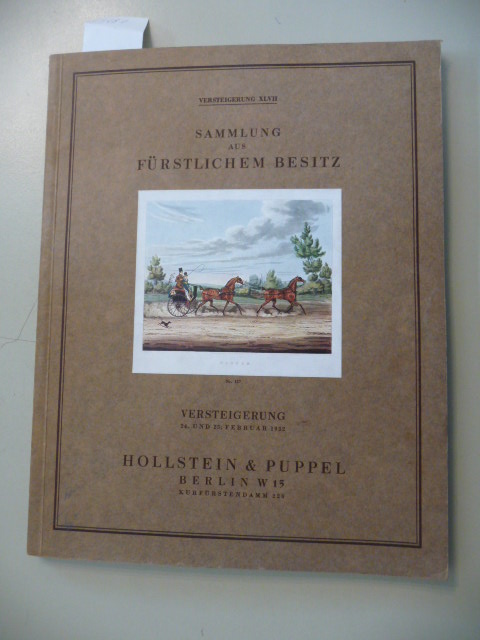 Hollstein & Puppel (Hrsg.)  Sammlung Aus Fürstlichem Besitz. - Versteigerung XLVII. 