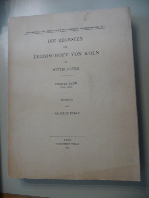 Kisky, Wilhelm  Die Regesten der Erzbischöfe von Köln im Mittelalter. - Vierter Band 1304-1332. 