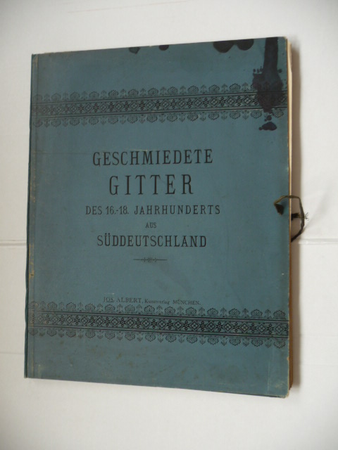 Roeper, Adalbert (Hg.)  Geschmiedete Gitter Des XVI.-XVIII. Jahrhunderts Aus Süddeutschland. 