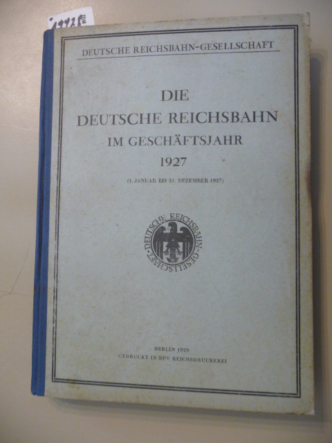 DRG (Hg.)  Die Deutsche Reichsbahn Im Geschäftsjahr 1927 