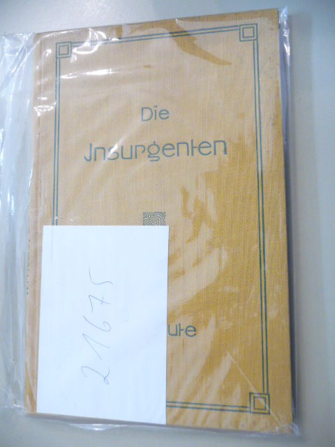 Heute, W.  Die Insurgenten - Drama in drei Aufzügen und einer Einführung - Als Handschrift gedruckt 