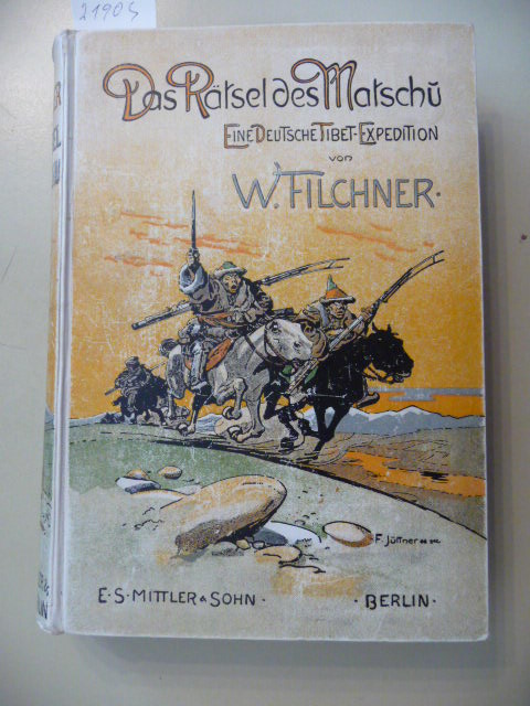 Filchner, Wilhelm  Das Rätsel des Matschu - Meine Tibet-Expedition 