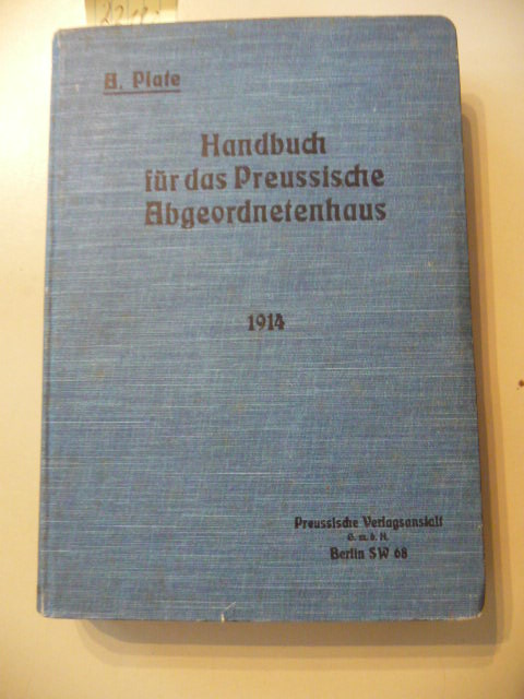 Plate, A.  Handbuch für das Preußische Abgeordnetenhaus - Ausgabe für die 22. Legislaturperiode (von 1913 ab) 