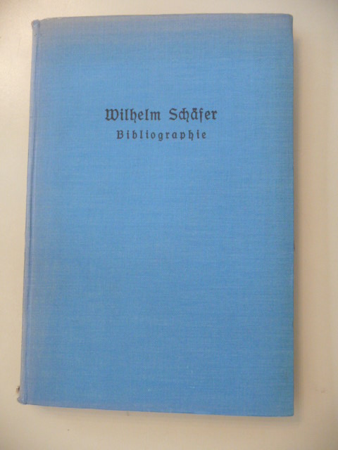 Schäfer, Wilhelm  Wilhelm Schäfer - Bibliographie 