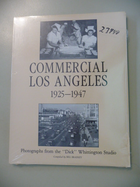 Bradley, Bill (ed)  Commercial Los Angeles 1925-1947 - Photographs from the 'Dick' Whittington Studio 