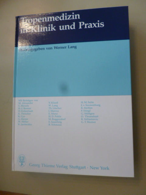 Lang, Werner [Hrsg.] und Meta Alexander  Tropenmedizin in Klinik und Praxis : 132 Tabellen. - hrsg. von Werner Lang. Mit Beitr. von M. Alexander ... 