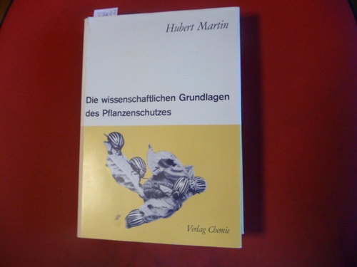Martin, Hubert  Die wissenschaftlichen Grundlagen des Pflanzenschutzes. 