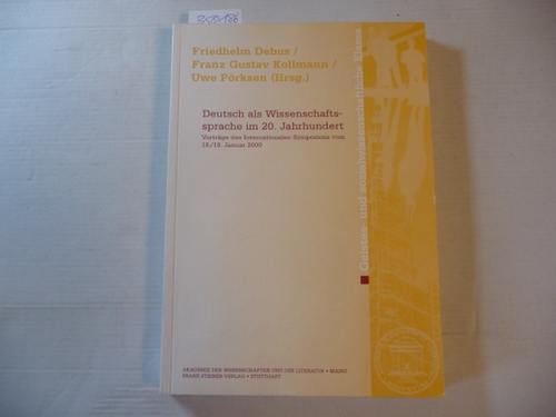 Debus, Friedhelm [Hrsg.]  Deutsch als Wissenschaftssprache im 20. Jahrhundert : Vorträge des Internationalen Symposions vom 18./19. Januar 2000 