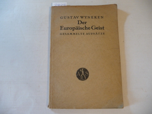 Wyneken, Gustav  Der Europäische Geist. Gesammelte Aufsätze über Religion und Kunst. 