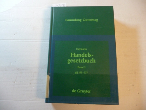 Heymann, Ernst [Begr.] ; Emmerich, Volker ; Horn, Norbert  Handelsgesetzbuch (ohne Seerecht) Teil: Band. 2 = Buch Einleitung, § 105-237 